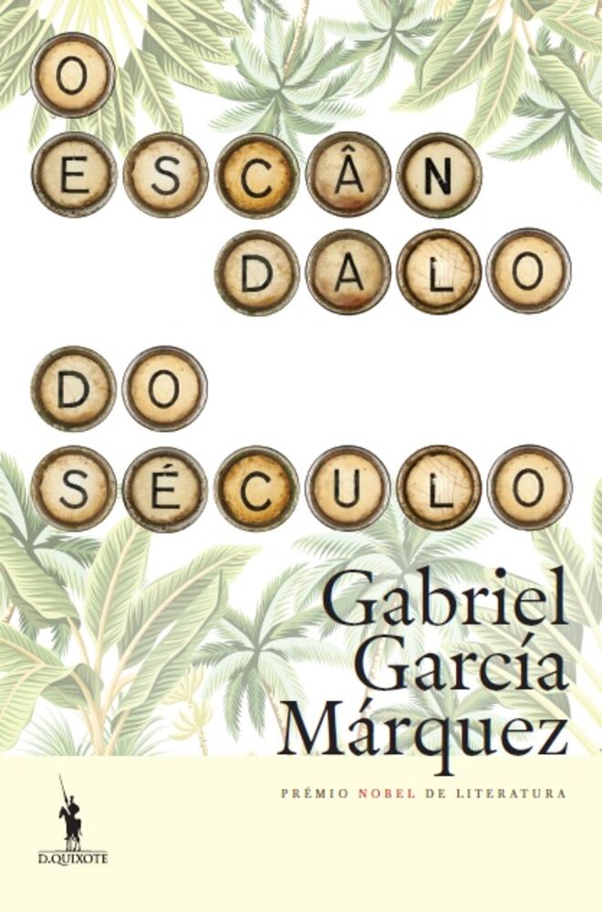 O Escândalo do Século, de Gabriel García Marquez (Dom Quixote)