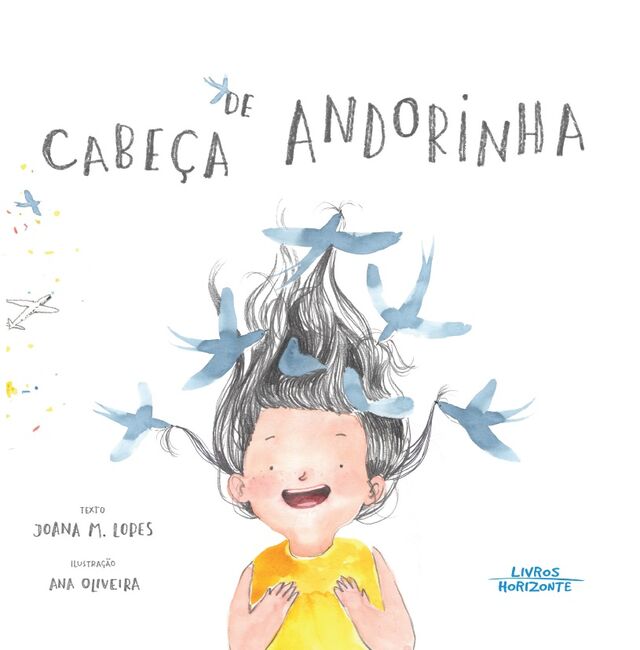 ‘Cabeça de Andorinha’, de Joana Lopes e Ana Oliveira, 32 páginas, €12,20, Editora Livros Horizonte