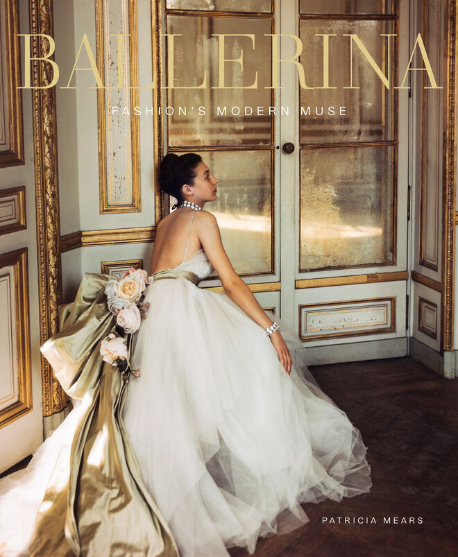 Ballerina – Fashion’s Modern Muse (Abrams). 
