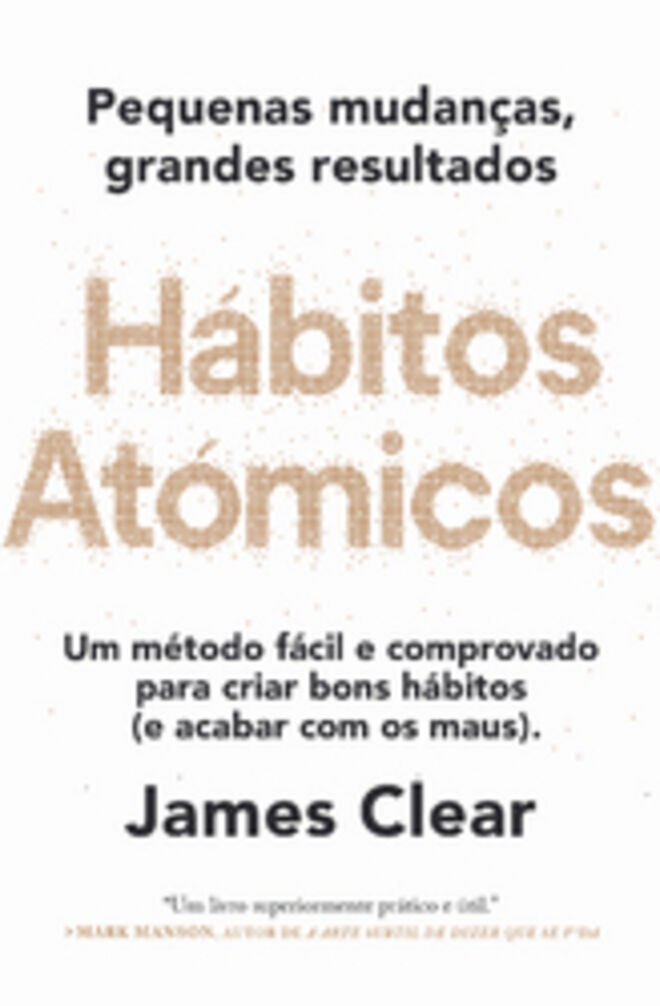 Hábitos Atómicos: Pequenas Mudanças, Grandes Resultados, de James Clear (Lua de Papel).