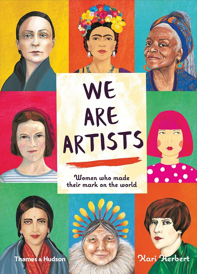 We Are Artists – Woman Who Made Their Mark on the World (Thames & Hudson) 
