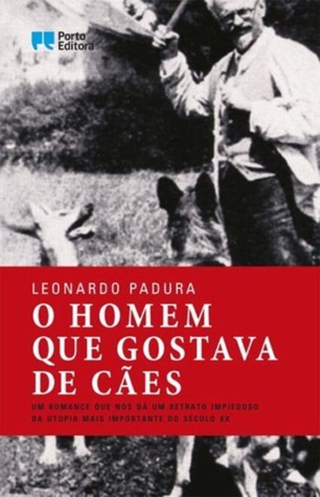 O Homem que Gostava de Cães, de Leonardo Padura Fuentes  (Porto Editora)