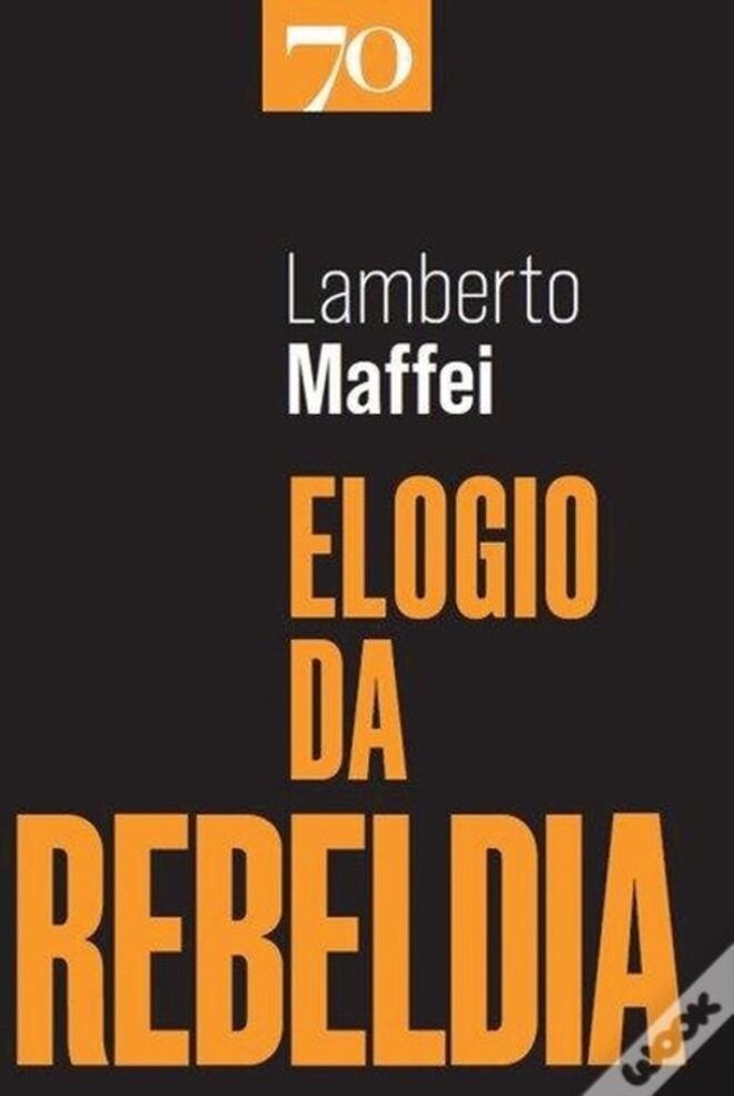 Elogio da Rebeldia, Lamberto Maffei [Edições 70]