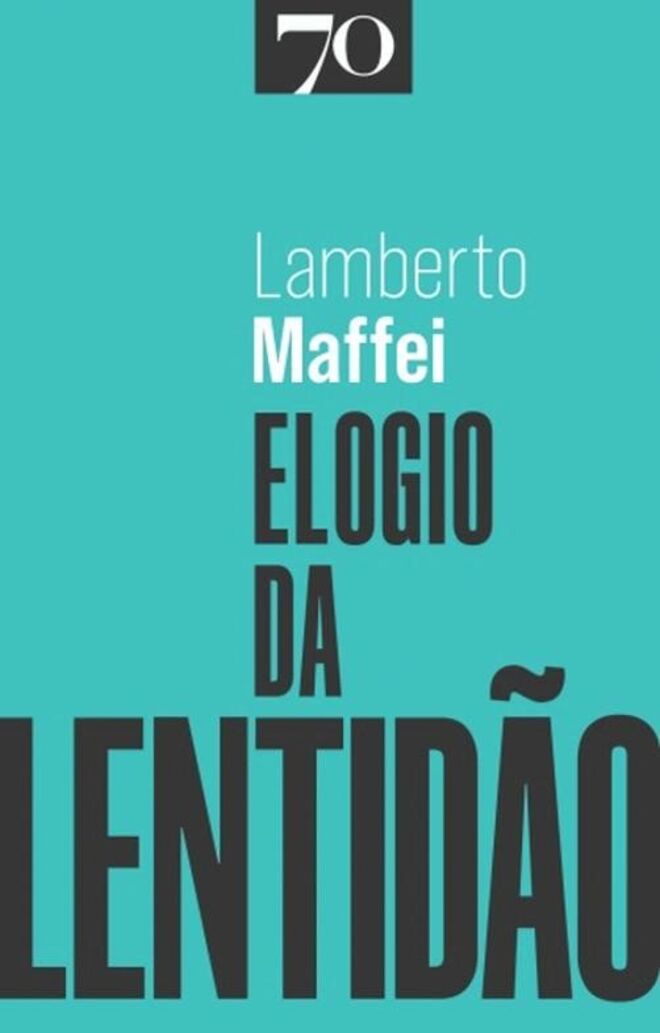Elogio da Lentidão, Lamberto Maffei [Edições 70]