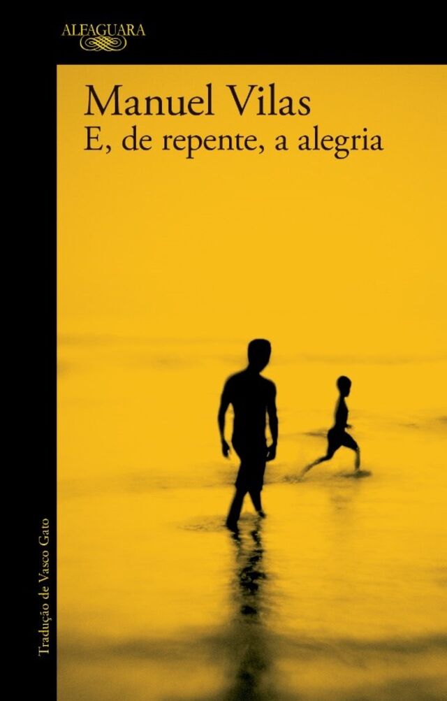 E de repente, a alegria, de Manuel Vilas (Alfaguara)