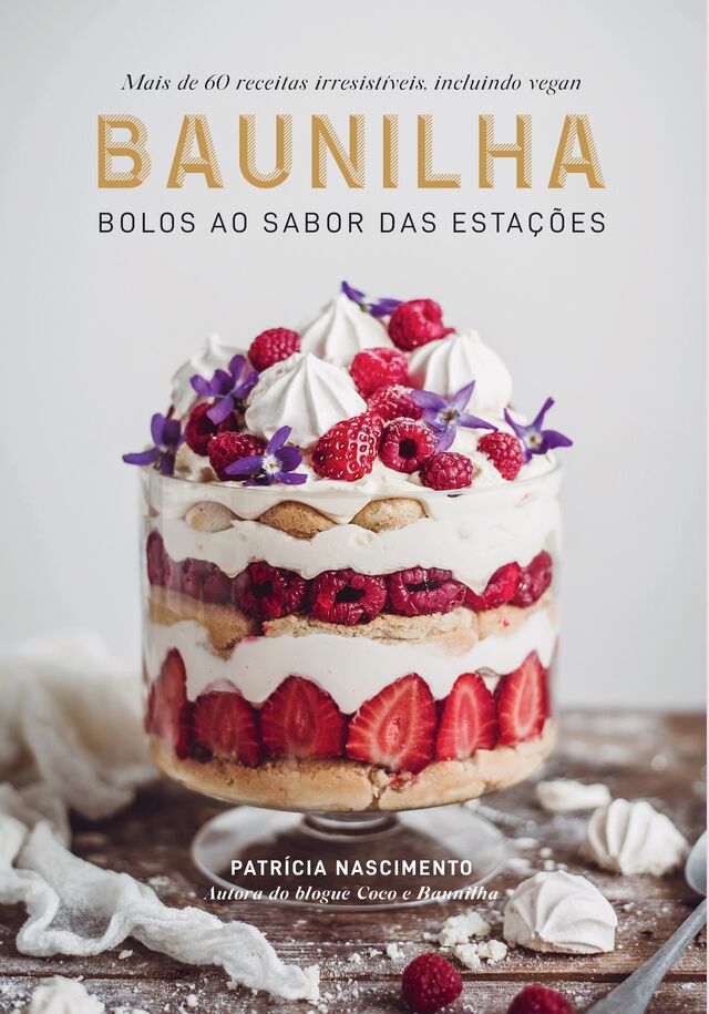 “Baunilha, Bolos ao Sabor de Todas as Estações” de Patrícia Nascimento, editado pela Casa das Letras.