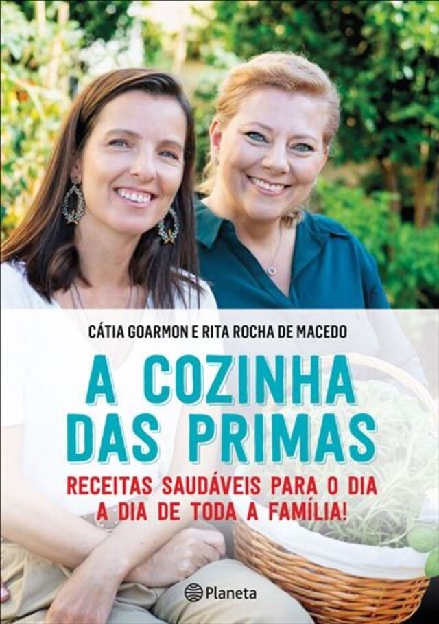 Livro A cozinha das Primas, €21,90, Cátia Goarmon e Rita Rocha de Macedo, Editora Planeta