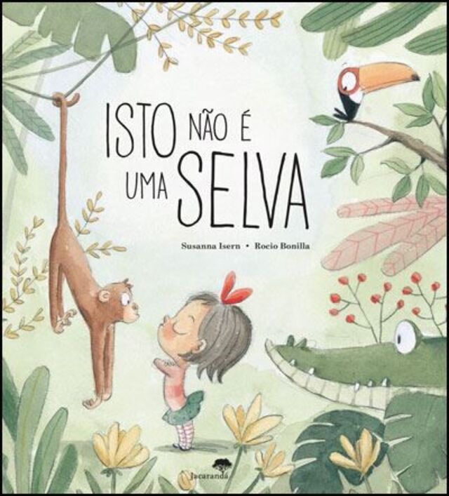 Livro Isto não é uma selva, €11, 90, Susana Isern e Rocio Bonilla, Editora Jacarandá