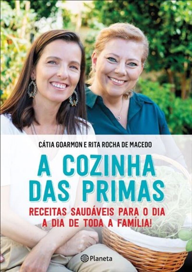 Livro A cozinha das Primas, €21,90, Cátia Goarmon e Rita Rocha de Macedo, Editora Planeta