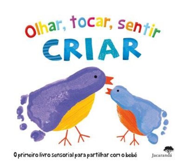 Olhar, tocar, sentir, criar, da editora Jacarandá Editora.