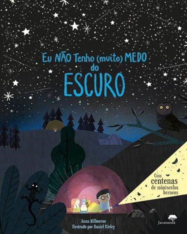 Eu não tenho (muito) medo do escuro, de Anna Milbourne e Daniel Rieley (ilustração), Jacarandá.