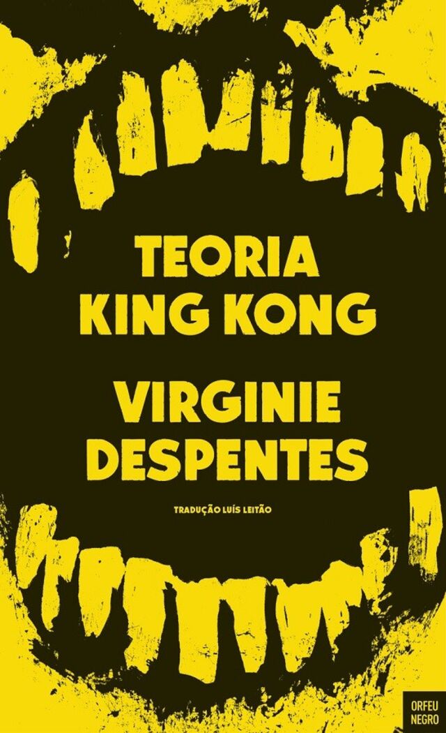 Uma rapariga que se feminiza deixa toda a gente encantada, escreveu Virginie Despentes. A segunda edição da 'Teoria King Kong' será editada em setembro