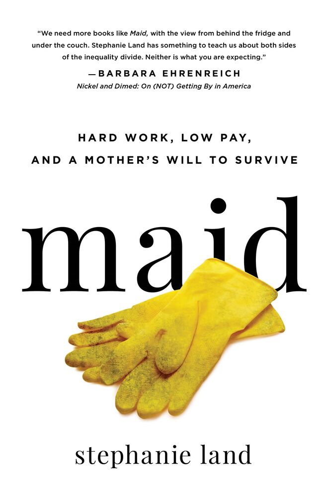 Maid: Hard Work, Low Pay, and a Mother’s Will To Survive, de 2019.