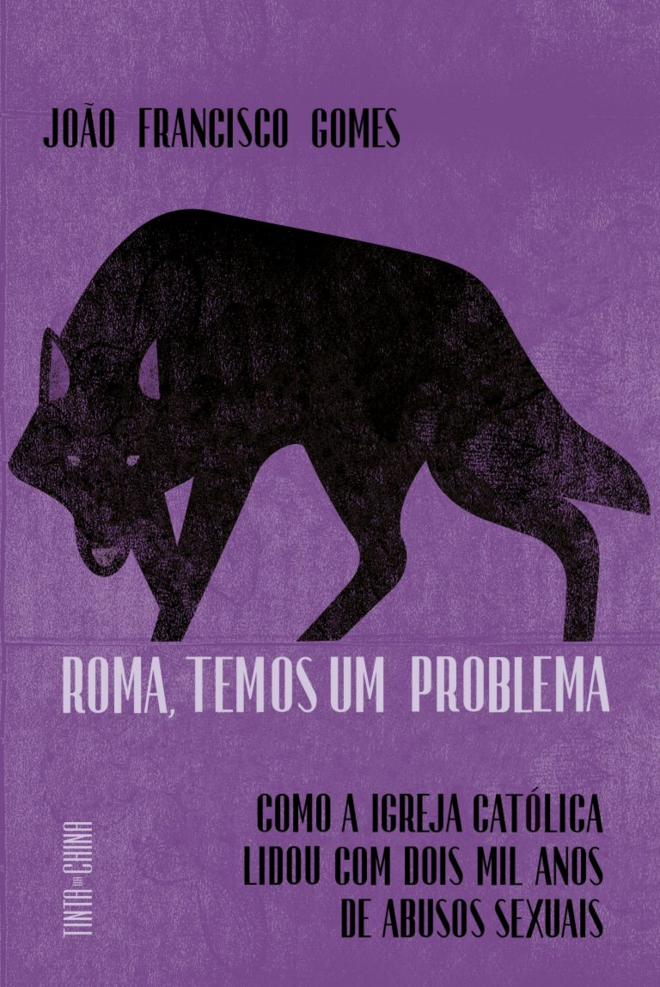 Roma, temos um problema. Como a Igreja Católica lidou com dois mil anos de abusos sexuais, de João Francisco Gomes. Tinta da China. €19,71