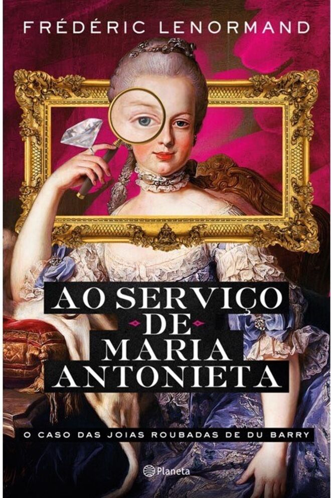 Ao serviço de Maria Antonieta, de Frédéric Lenormand, Planeta
