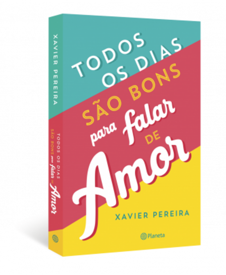 Todos os dias são bons para falar de amor, de Xavier Pereira (Planeta Editora)