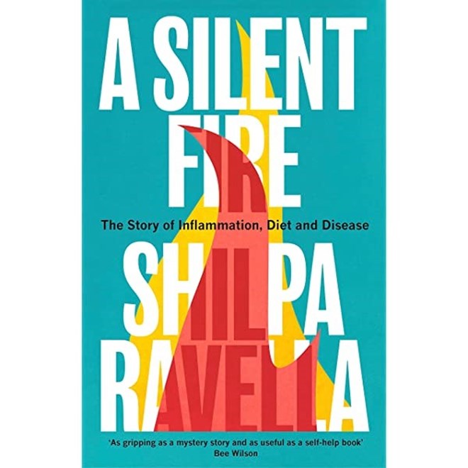 'A Silent Fire: The Story of Inflammation, Diet and Disease', de Shilpa Ravella.