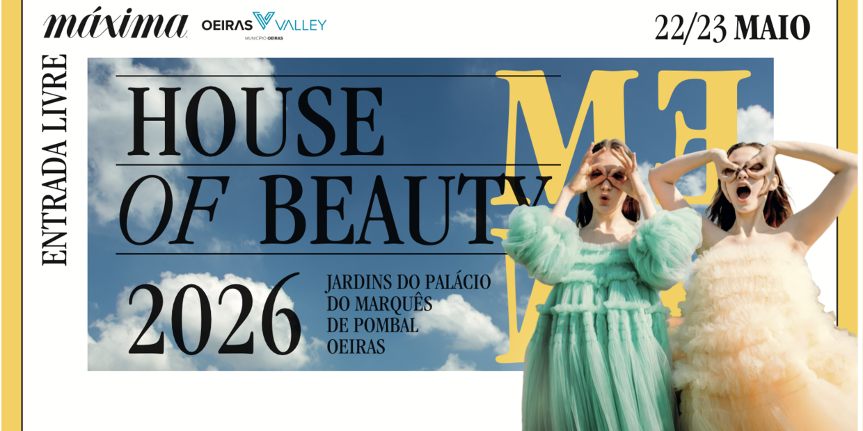 Máxima House of Beauty regressa a Oeiras nos Jardins do Palácio do Marquês de Pombal, a 22 e 23 de maio