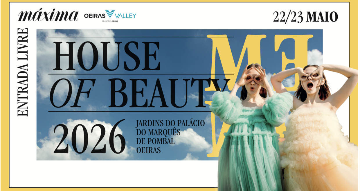 Máxima House of Beauty regressa a Oeiras nos Jardins do Palácio do Marquês de Pombal, a 22 e 23 de maio