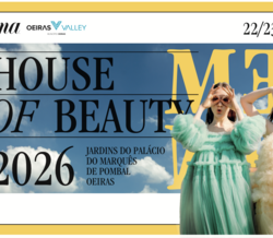 Máxima House of Beauty regressa a Oeiras nos Jardins do Palácio do Marquês de Pombal, a 22 e 23 de maio